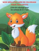 MON MEILLEUR LIVRE DE COLORIAGE POUR TOUT-PETITS - Livre de coloriage pour les enfants de 4 à 7 ans: Livre de Coloriage Pour Les Jeunes Garçons Et Fil (en Francés)