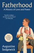 Fatherhood: A History of Love and Power (en Inglés)