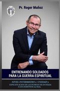Entrenando Soldados Para la Guerra Espiritual - Nivel Intermedio 2- Unidad 5: Especificacion de las Puertas de Entrada de los Demonios 1ra Parte: Volume 5