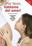 Por Favor, Háblame del Amor! La Educación Afectiva y Sexual de los Niños de 3 a 12 Años