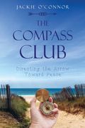 The Compass Club: Directing the Arrow Toward Peace (en Inglés)