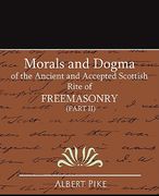 morals and dogma of the ancient and accepted scottish rite of freemasonry (part ii)