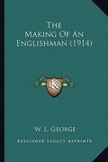the making of an englishman (1914) the making of an englishman (1914) (en Inglés)