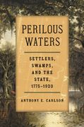 Perilous Waters. Settlers, Swamps, and the State, 1775–1920 (en Inglés)