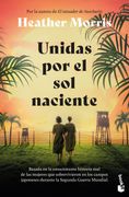 Unidas por el sol naciente. Por la autora de El tatuador de Auschwitz