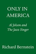 Only in America: Al Jolson and the Jazz Singer (en Inglés)