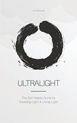 Ultralight: The zen Habits Guide to Traveling Light and Living Light (en Inglés)