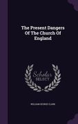 The Present Dangers Of The Church Of England (en Inglés)