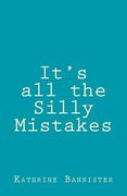 It's all the Silly Mistakes: It's what we decide to do with them that makes us who we are