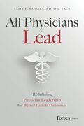 All Physicians Lead: Redefining Physician Leadership for Better Patient Outcomes (en Inglés)