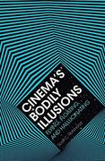 Cinema'S Bodily Illusions: Flying, Floating, and Hallucinating
