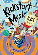 Kickstart Music Early Years: (3-5 Year Olds) (en Inglés)