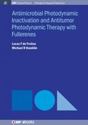 Antimocrobial Photodynamic Inactivation and Antitumor Photodynamic Therapy With Fullerenes (Iop Concise Physics) (en Inglés)