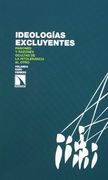 Ideologías Excluyentes: Pasiones y Razones Ocultas de la Intolerancia al Otro (Investigación y Debate)