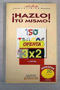 Hazlo tu Mismo 150 Trucos Para tu Hogar