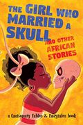 The Girl who Married a Skull: And Other African Stories (Cautionary Fables and Fairytales) (en Inglés)