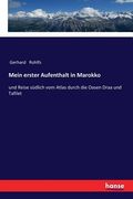 Mein erster Aufenthalt in Marokko: und Reise südlich vom Atlas durch die Oasen Draa und Tafilet (in German)