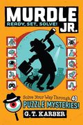 Murdle Jr. Ready, Set, Solve! Solve Your way Through 40 Puzzle Mysteries! (Murdle jr. Puzzles, 2) (en Inglés)