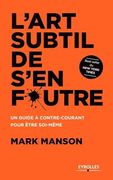 L'art Subtil de S'en Foutre: Un Guide à Contre-Courant Pour Être Soi-Même (en Francés)