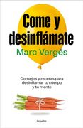 Come y Desinflámate: Consejos y Recetas Para Desinflamar tu Cuerpo y tu Mente