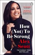 How (Not) to Be Strong: The Inspirational Instant Sunday Times Bestseller (en Inglés)