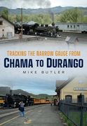 Tracking the Narrow Gauge from Chama to Durango (en Inglés)