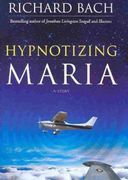 hypnotizing maria,a novel
