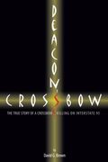 Deacon's Crossbow: The True Story of a Crossbow Killing on Interstate 95 (en Inglés)