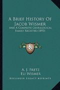 a brief history of jacob wismer: and a complete genealogical family register (1893) (en Inglés)