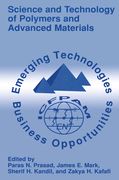 Science and Technology of Polymers and Advanced Materials: Emerging Technologies and Business Opportunities (en Inglés)