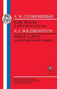 Solzhenitsyn: What a Pity! And Other Short Stories (en Inglés)