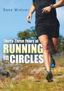 Thirty-Three Years of Running in Circles (en Inglés)