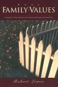 Real Family Values: Leading Your Family Into the 21St Century With Clarity and Conviction (en Inglés)