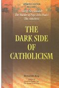 The Dark Side of Catholicism