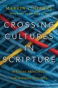 Crossing Cultures in Scripture: Biblical Principles for Mission Practice (en Inglés)