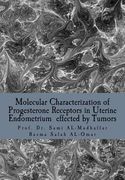 Molecular Characterization of Progesterone Receptors in Uterine Endometrium effected by Tumors: Progesterone in Uterine Tumors (en Inglés)