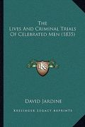 the lives and criminal trials of celebrated men (1835)