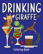 Drinking Giraffe Coloring Book: Animal Painting Page with Coffee and Cocktail Recipes, Gift for Giraffe Lovers (en Inglés)