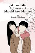 Jake and Mia: A Journey of Martial Arts Mastery (en Inglés)