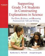Supporting Grade 5-8 Students in Constructing Explanations in Science: The Claim, Evidence, and Reasoning Framework for Talk and Writing (en Inglés)