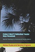B'ajlom ii Nkotz'i'j Publications' Yucatec Maya Phrasebook: Ideal for Traveling in La Península de Yucatán, México (en Inglés)