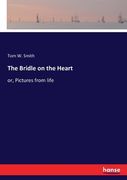 The Bridle on the Heart: or, Pictures from life (en Inglés)