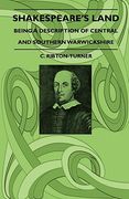 shakespeare's land - being a description of central and southern warwickshire (en Inglés)