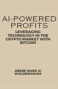 AI-Powered Profits: Leveraging Technology in the Crypto Market with Bitcoin (en Inglés)
