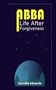 Abba: Life After Forgiveness (en Inglés)