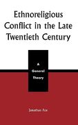 ethnoreligious conflict in the late 20th century: a general theory