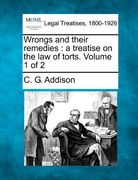wrongs and their remedies: a treatise on the law of torts. volume 1 of 2 (en Inglés)