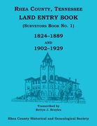 Rhea County, Tennessee Land Entry Book (Surveyors Book no. 1), 1824-1889 and 1902-1929 (en Inglés)