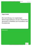 Die Auswirkung von ungünstigen Witterungseinflüssen auf den arbeitenden Menschen in Hinblick auf Gesundheit und Produktivität