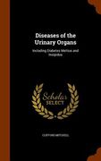 Diseases of the Urinary Organs: Including Diabetes Melitus and Insipidus (en Inglés)